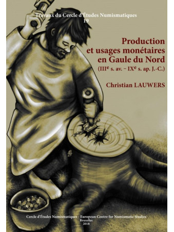 Ch. LAUWERS, Production et usages monétaires en Gaule du Nord