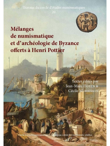 J.-M. DOYEN et C. MORRISSON, Mélanges de numismatique et d’archéologie de Byzance offerts à Henri Pottier