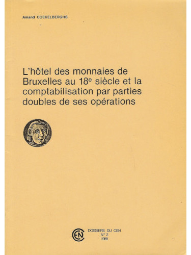 A. COEKELBERGHS, L’Hôtel des monnaies de Bruxelles au 18e siècle et la comptabilisation par parties doubles de ses opérations